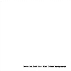 DEARS - 1995-1998: NOR THE DAHLIAS (CD) For Discount