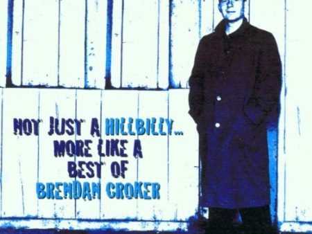 CROKER, BRENDAN - NOT JUST A HILLBILLY: MORE LIKE A BEST OF (CD) Online Hot Sale