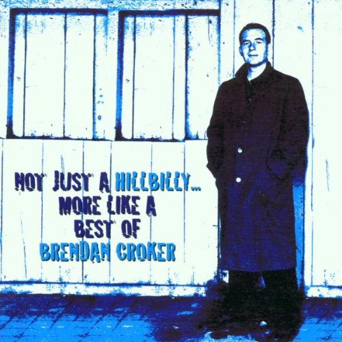 CROKER, BRENDAN - NOT JUST A HILLBILLY: MORE LIKE A BEST OF (CD) Online Hot Sale