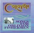 CARAVAN - SONGS FOR OBLIVION FISHERMEN (CD) Online now