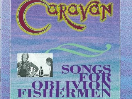 CARAVAN - SONGS FOR OBLIVION FISHERMEN (CD) Online now