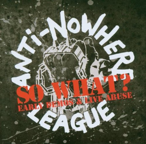 ANTI NOWHERE LEAGUE - SO WHAT: EARLY DEMOS & LIVE ABUSE (CD) Cheap