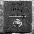 DRAKE, BOB - 13 SONGS & A THING (CD) For Discount