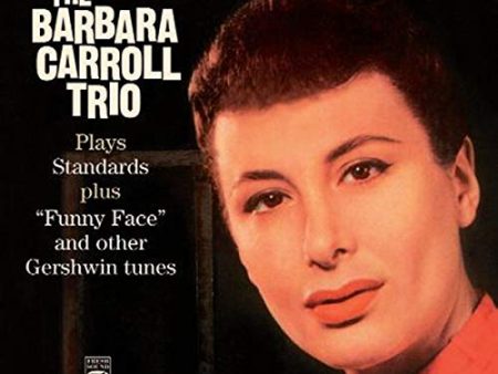 CARROLL, BARBARA - THE BARBARA CARROLL TRIO PLAYS STANDARDS PLUS ""FUNNY FACE"" AND OTHER GERSHWIN TUNES (CD) Cheap