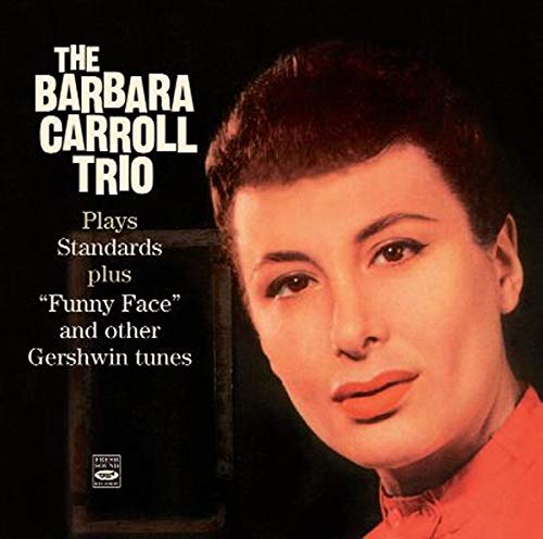 CARROLL, BARBARA - THE BARBARA CARROLL TRIO PLAYS STANDARDS PLUS ""FUNNY FACE"" AND OTHER GERSHWIN TUNES (CD) Cheap