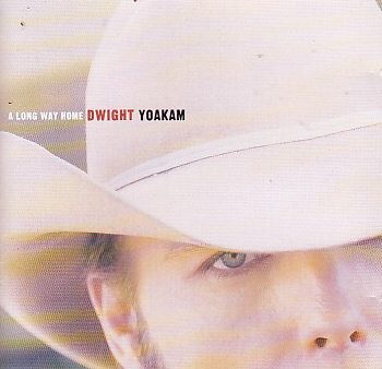 DWIGHT YOAKAM - A LONG WAY HOME Online Sale